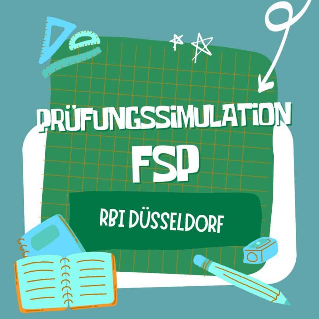 Illustriertes Poster Mit Dem Text „prüfungssimulation Fsp“ Und „rbi Düsseldorf“. Im Hintergrund Sind Schreibwaren Wie Ein Notizbuch, Ein Bleistift, Ein Radiergummi Und Geometrische Formen In Grün Und Blautönen Zu Sehen, Die Zusammen Eine Atmosphäre Schaffen, In Der Die Fsp Prüfungsvorbereitung Im Mittelpunkt Steht.