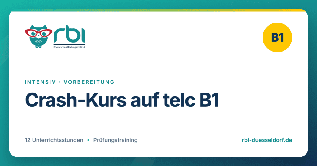 Crash-Kurs auf telc B1 – Intensiv · Vorbereitung am Rheinischen Bildungsinstitut Düsseldorf