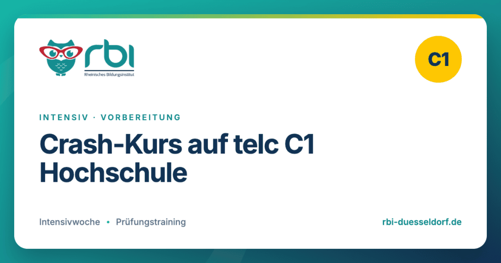 Crash-Kurs auf telc C1 Hochschule – Intensiv · Vorbereitung am Rheinischen Bildungsinstitut Düsseldorf